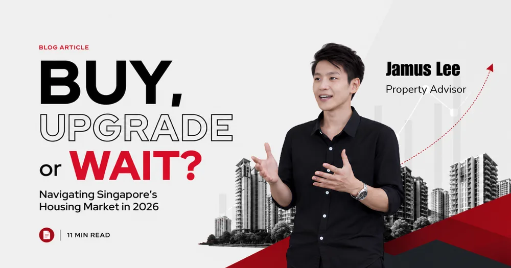 Buy, upgrade or wait, navigating Singapore's housing market in 2026, by Jamus Lee