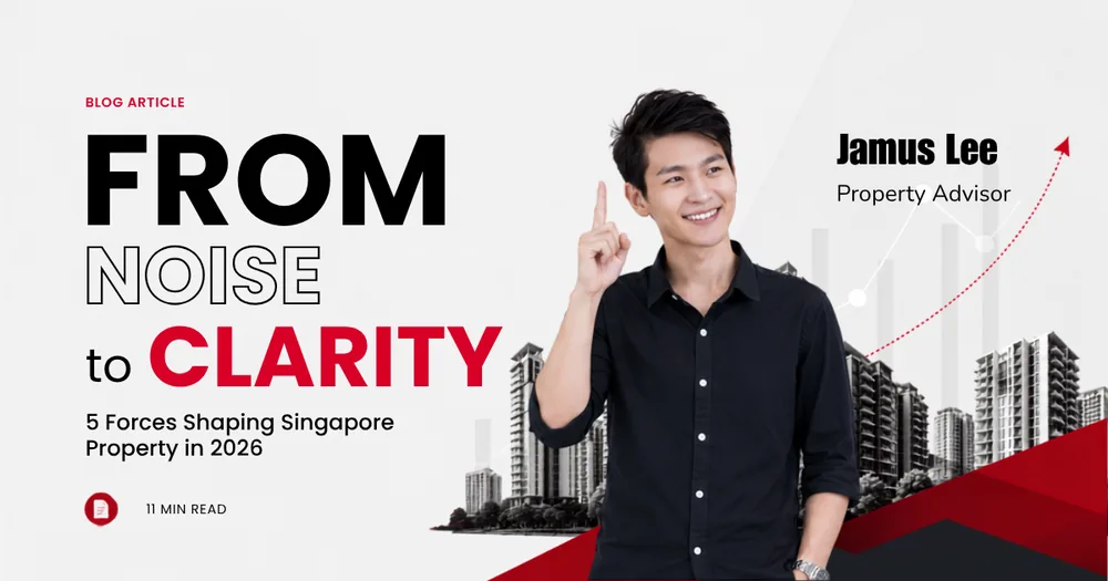 From noise to clarity, five forces shaping Singapore property in 2026, by Jamus Lee